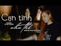Download Lagu CẠN TÌNH NHƯ THẾ - DICKSON X THÀNH ĐẠT X LÊ CHÍ TRUNG || NGUYỄN THẠC BẢO NGỌC COVER