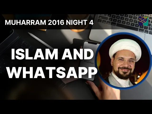 ⁣Islam and Whatsapp - Sheikh Mohammed Al-Hilli - Night 4 -  Muharram 2016