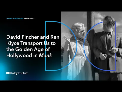 David Fincher and Ren Klyce Transport Us to The Golden Age of Hollywood in "Mank"| Sound + Image Lab