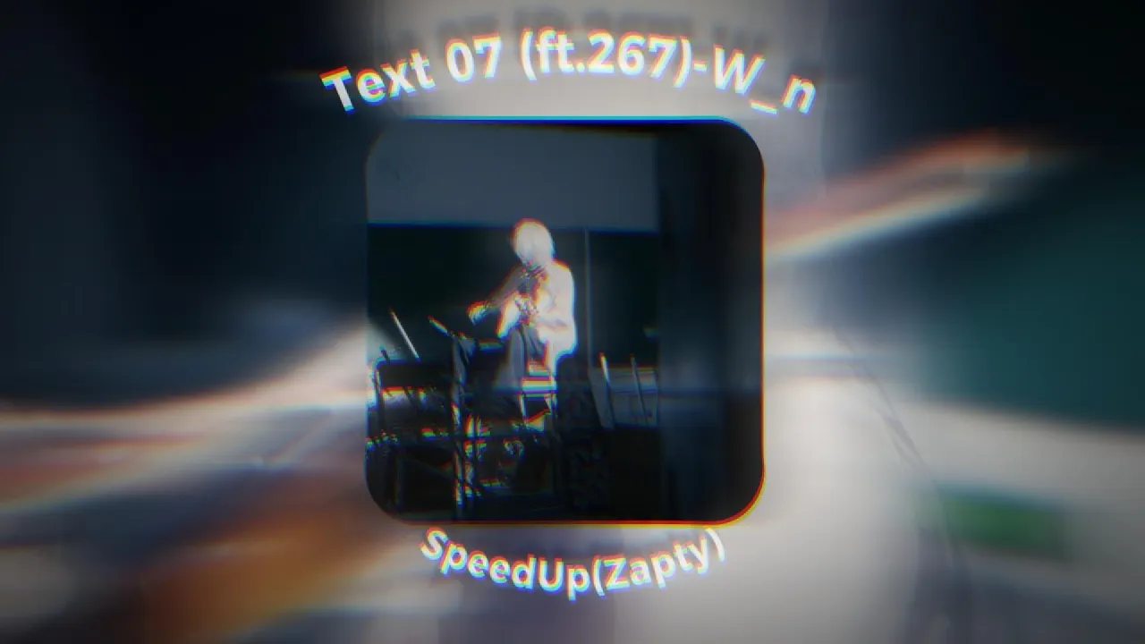 Text 07 SpeedUp (ft. 267) W_n | ZaptyMusic Text 07 SpeedUp (ft. 267) W_n | ZaptyMusic