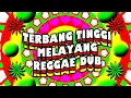 Download Lagu TERBANG TINGGI MELAYANG - REGGAE DUB