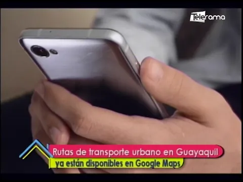Rutas de transporte urbano en Guayaquil ya están disponibles en Google Maps