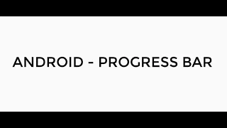 ANDROID - PROGRESS BAR TUTORIAL IN JAVA