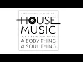 Not Everyone Understands House Music. It's A Spiritual Thing A Body Thing A Soul Thing. Vol.1