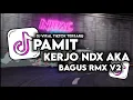 Download Lagu DJ Pamit Kerjo Ndx Aka Dek Sorry Bukane Aku Ra Sayang DJ Version By Bagus Rmx V2