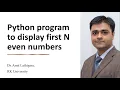 Python program to display first N even numbers