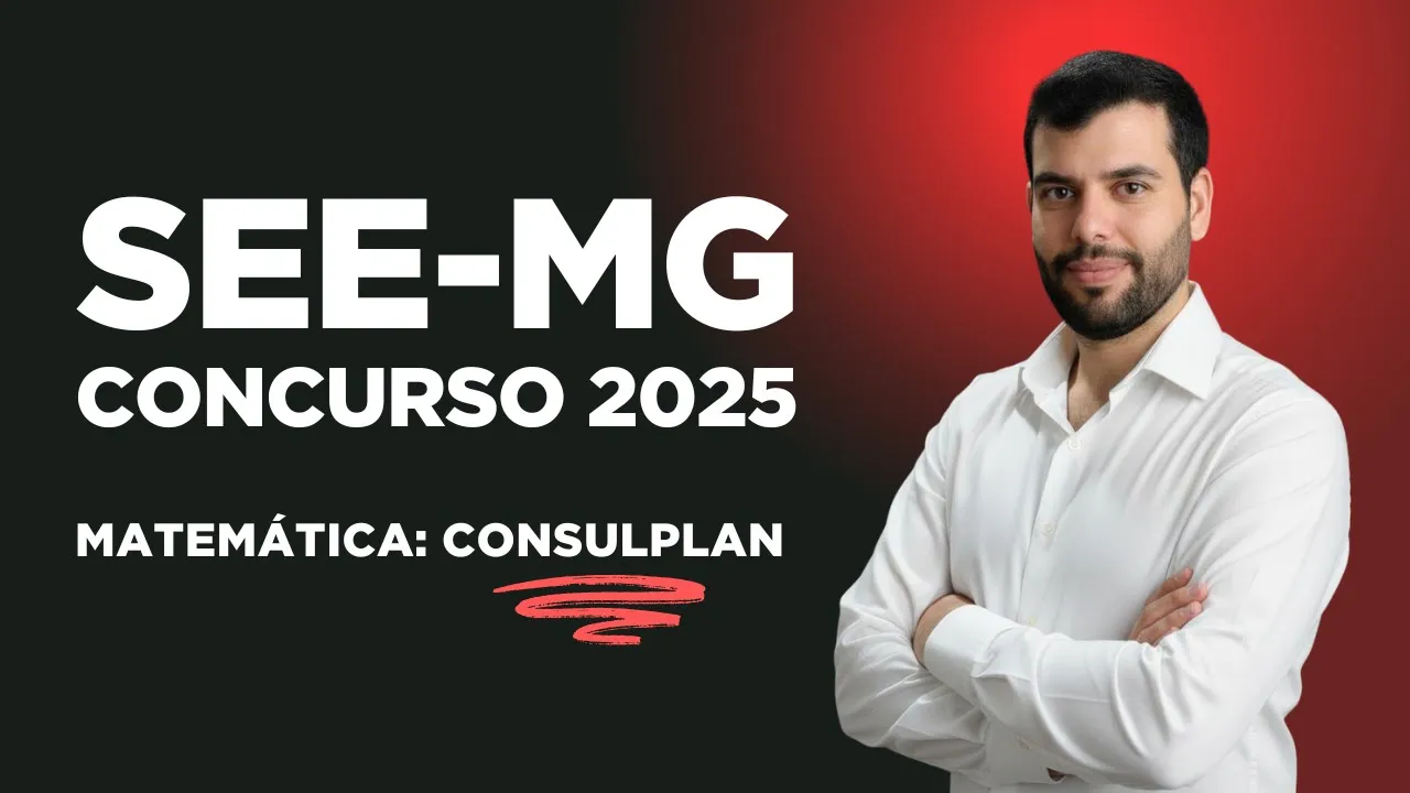 CONCURSO SEE MG 2025 - MATEMÁTICA - QUESTÕES RESOLVIDAS CONSULPLAN (PARTE 2)