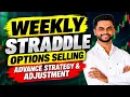 Weekly Straddle Options Selling Advance Strategy Adjustment Options Selling Marathi