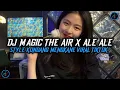 Download Lagu DJ MAGIC THE AIR X ALE ALE STYLE MENGKANE COCOK BUAT DI PERJALANAN DJ TERBARU 2025