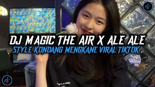 dj magic the air x ale ale style mengkane cocok buat di perjalanan dj terbaru 2025