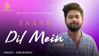 jaane dil mein cover mujhse dosti karoge abir biswas kmj music series