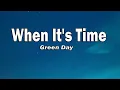 Download Lagu Green Day - When It's Time (Lyrics)