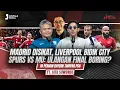Lagu OFFSIDE DUO #290 : MADRID DISIKAT, LIVERPOOL BIDIK CITY, SPURS VS MU: ULANGAN FINAL BORING?