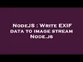NodeJS Write EXIF data to image stream Node js