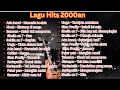Lagu Hits 2000an Sheila on 7, Peter Pan, Ada Band, Kerispatih, Samsons, Glen Fredly