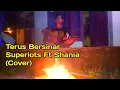 Download Lagu Terus Bersinar - Superiot Ft Shania (Cover)