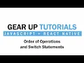 JavaScript React Native Part 11 - Order of Operations and Switch Statements Gear Up Tutorials