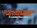 Download Lagu Freddie Mercury - Love Me Like There’s No Tomorrow (Karaoke Version)