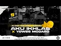 Lagu DJ AKU IKHLAS X YOWES MODARO TRAP SAD PARTY TERBARU 2025