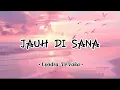 Download Lagu Jauh Di Sana - Lyodra, Te Vaka (Lirik)