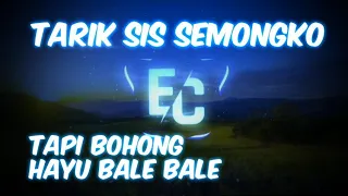 tarik sis semongko dj tapi bohong hayu bale bale kuchi kotahe aki aki ec rmx free flm