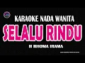 SELALU RINDU- Karaoke Nada Wanita (INEU SINTHYA )
