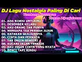 Lagu DJ LAGU NOSTALGIA PALING DICARI Lagu Kenangan Cocok Di Perjalanan ADA RINDU UNTUKMU