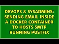 DevOps SysAdmins Sending email inside a docker container to hosts smtp running postfix