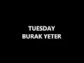 Download Lagu Tuesday- Burak Yeter Lyrics \u0026 Audio