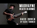Lagu Mudvayne - Death Blooms - Bass Cover - Kade turner