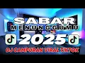 Download Lagu DJ CAMPURAN VIRAL TIKTOK 2025 TERBARU FULL BASS JEDAG JEDUG.🎵 DJ SABAR MENUNGGUMU 🎵 DJ VIRAL 2025