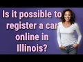 Is it possible to register a car online in Illinois