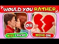 Would You Rather CRUSH Edition