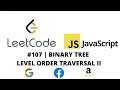 LEETCODE 107 JAVASCRIPT BINARY TREE LEVEL ORDER TRAVERSAL II