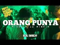 Download Lagu ORANG PUNYA_PARTY SENTAK 🌴 RIZAL NHARCKY 2024