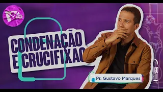 Lição 12: Condenação e Crucificação | Pastor Gustavo Marques | Escola Sabatina jovem