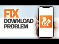 How To Fix UC Browser App Download Problem Step By Step