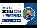 How to Use Custom Code in WordPress HTML CSS and JavaScript Integration Tutorial