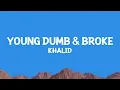 Download Lagu @khalid - Young Dumb \u0026 Broke (Lyrics)