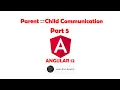 Part 5 - Parent Child Component Communication Angular 12 Learn from Scratch