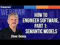 How to Engineer Software Part 1 Semantic Models Steve Tockey