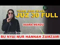 Download Lagu TERBARU !! JUZ 30 FULL SUARA MERDU  || IBU NYAI NUR HANNAH ZAMZAMI LIRBOYO [ HD AUDIO VIDEO JERNIH ]