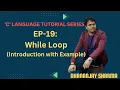 EP-19 C Language While Loop Intro with Example