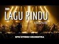 Lagu LAGU RINDU – Kerispatih (Ethnic Orchestra Cover) | Sumpah Bikin Kangen! Versi Syahdu