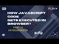 How javascript code gets executed in the browser Part-2 Asnyc Explained in Tamil