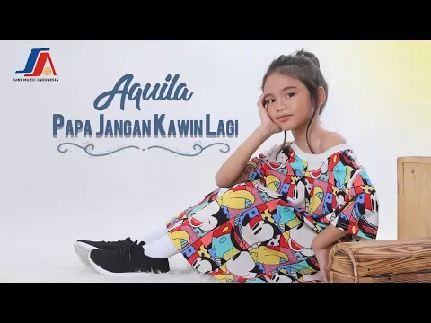 Download MP3 Aquila - Papa Jangan Kawin Lagi (Official Video Lyric)