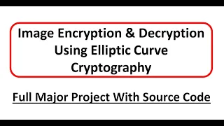 Image Encryption Decryption Using Elliptic Curve Cryptography ECC Image Encryption and Decryption