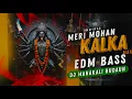 Download Lagu Meri Mohan Kalka | EDM BASS MIX | Dj Mahakali Badaun | Navratri 2025 Dj Song 