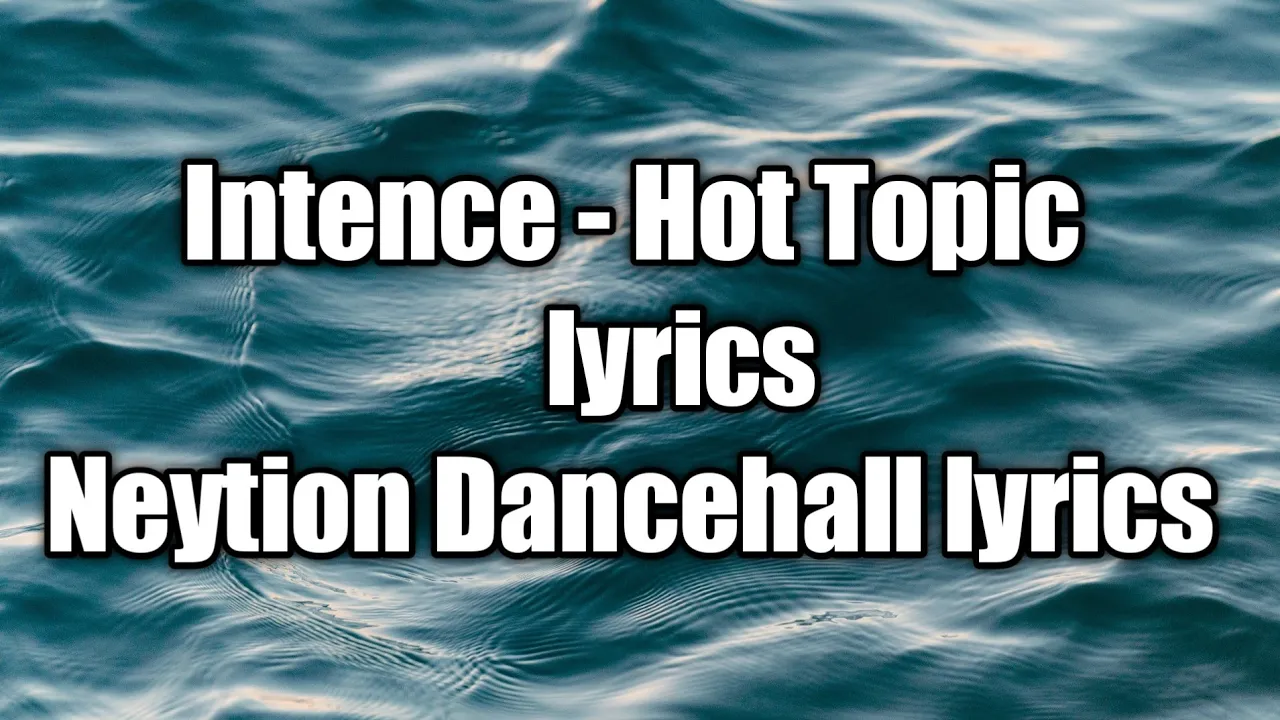 Intence  - Hot Topic (lyrics)  [Neytion Dancehall lyrics]