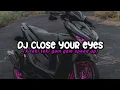Lagu DJ Close your eyes x teki teki gam gam Speed up🎶